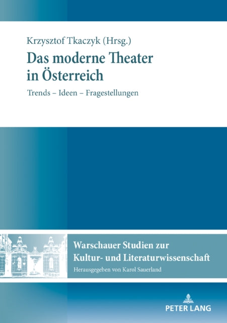 Das moderne Theater in OEsterreich; Trends - Ideen - Fragestellungen
