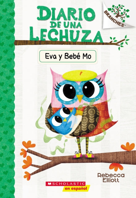 Diario de una Lechuza #10: Eva y Bebe Mo (Owl Diaries #10: Eva and Baby Mo): Un libro de la serie Branches