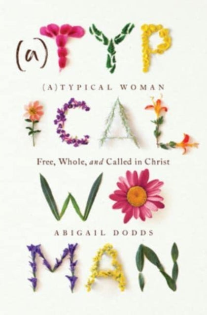 Typical Woman: Free, Whole, and Called in Christ
