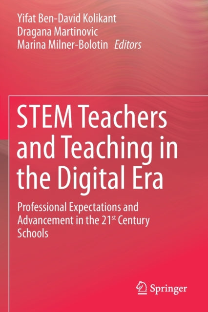 STEM Teachers and Teaching in the Digital Era: Professional Expectations and Advancement in the 21st Century Schools