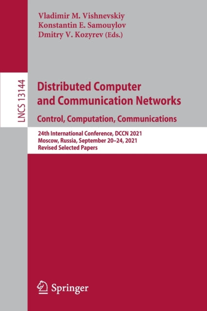 Distributed Computer and Communication Networks: Control, Computation, Communications: 24th International Conference, DCCN 2021, Moscow, Russia, September 20-24, 2021, Revised Selected Papers