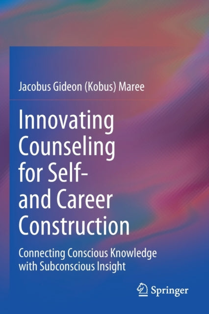 Innovating Counseling for Self- and Career Construction: Connecting Conscious Knowledge with Subconscious Insight