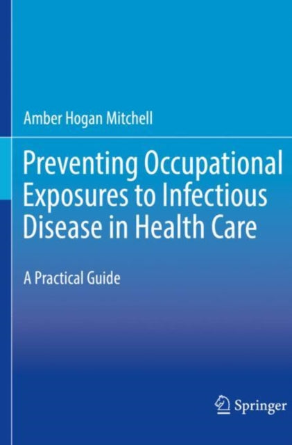 Preventing Occupational Exposures to Infectious Disease in Health Care: A Practical Guide