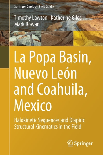 La Popa Basin, Nuevo Leon and Coahuila, Mexico: Halokinetic Sequences and Diapiric Structural Kinematics in the Field