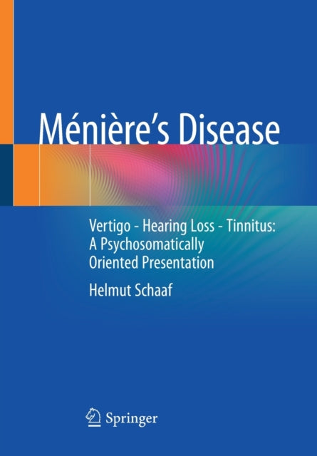 Meniere's Disease: Vertigo - Hearing Loss - Tinnitus: A Psychosomatically Oriented Presentation