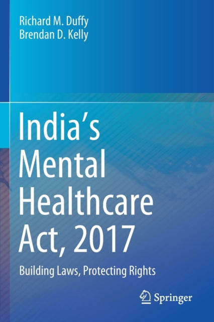 India's Mental Healthcare Act, 2017: Building Laws, Protecting Rights