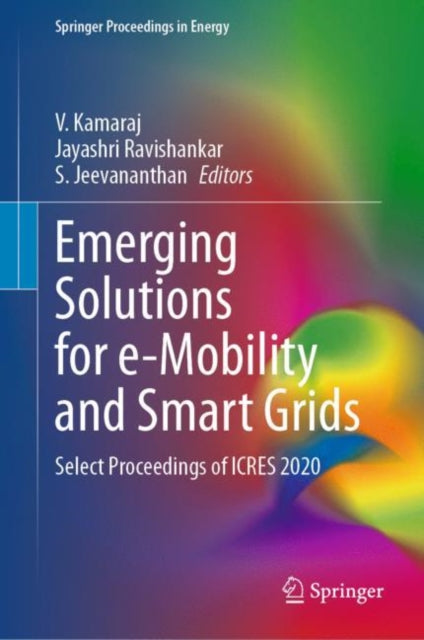 Emerging Solutions for e-Mobility and Smart Grids: Select Proceedings of ICRES 2020