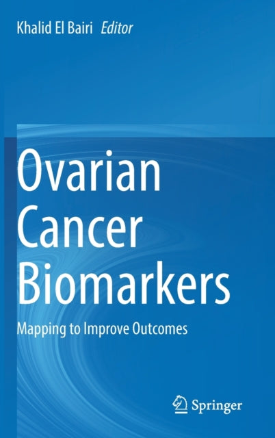 Ovarian Cancer Biomarkers: Mapping to Improve Outcomes