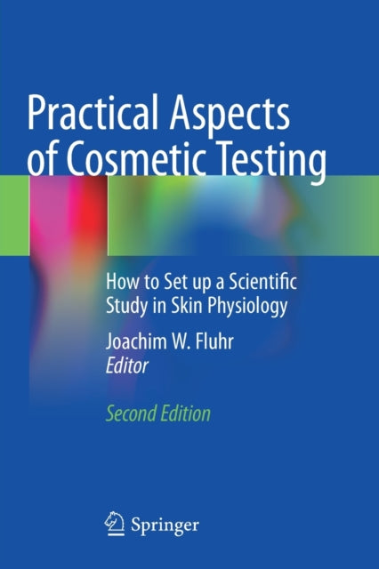 Practical Aspects of Cosmetic Testing: How to Set up a Scientific Study in Skin Physiology
