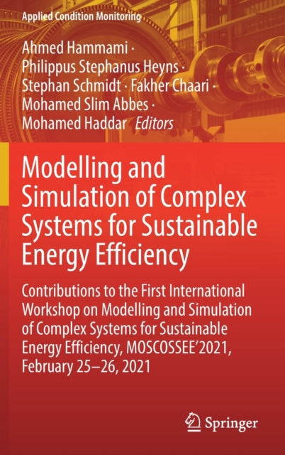 Modelling and Simulation of Complex Systems for Sustainable Energy Efficiency: Contributions to the First International Workshop on Modelling and Simulation of Complex Systems for Sustainable Energy Efficiency, MOSCOSSEE'2021, February 25-26, 2021