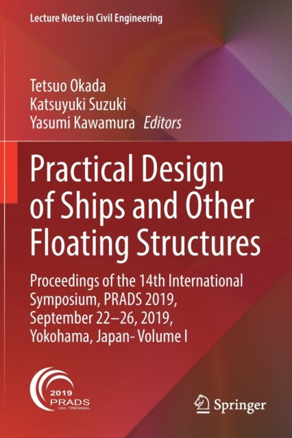 Practical Design of Ships and Other Floating Structures: Proceedings of the 14th International Symposium, PRADS 2019, September 22-26, 2019, Yokohama, Japan- Volume I
