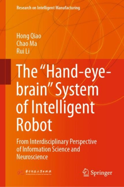 The "Hand-eye-brain" System of Intelligent Robot: From Interdisciplinary Perspective of Information Science and Neuroscience