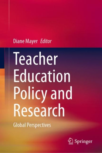 Teacher Education Policy and Research: Global Perspectives