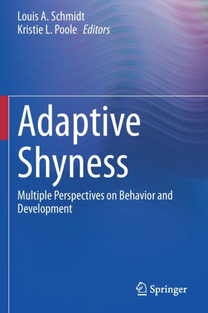 Adaptive Shyness: Multiple Perspectives on Behavior and Development