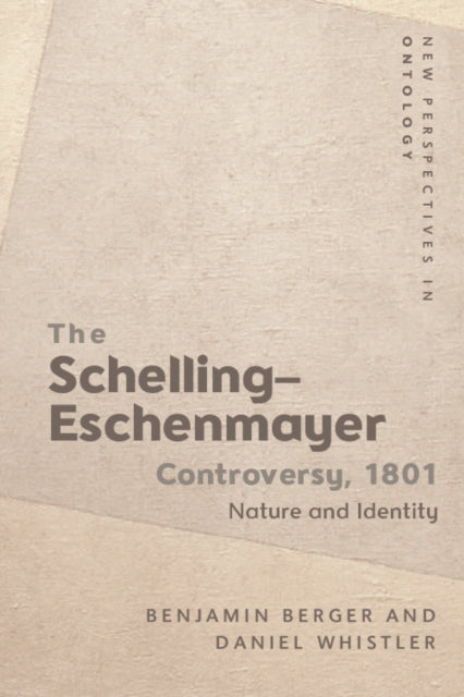 The Schelling-Eschenmayer Controversy, 1801: Nature and Identity
