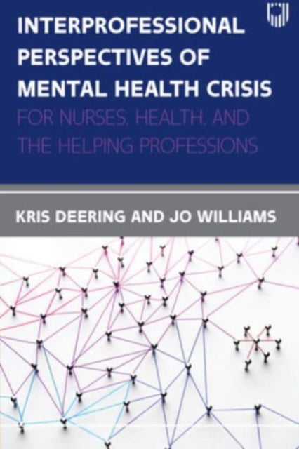 Interprofessional Perspectives Of Mental Health Crisis: For Nursing Health, and the Helping Professions