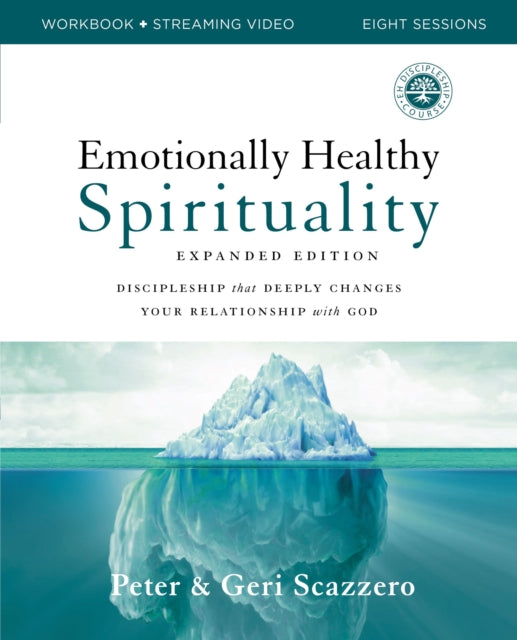 Emotionally Healthy Spirituality Expanded Edition Workbook plus Streaming Video: Discipleship that Deeply Changes Your Relationship with God