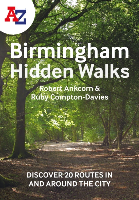 A -Z Birmingham Hidden Walks: Discover 20 Routes in and Around the City