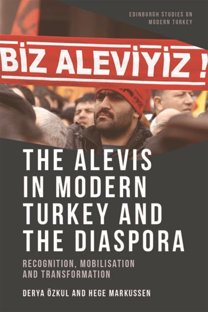 The Alevis in Modern Turkey and the Diaspora: Recognition, Mobilisation and Transformation
