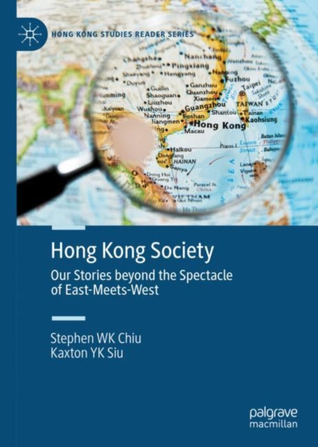 Hong Kong Society: High-Definition Stories beyond the Spectacle of East-Meets-West