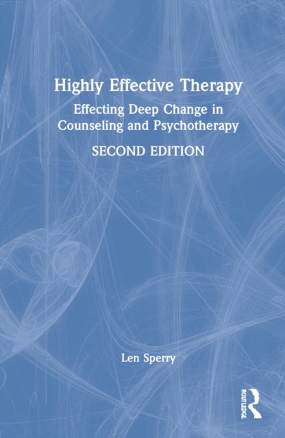 Highly Effective Therapy: Effecting Deep Change in Counseling and Psychotherapy