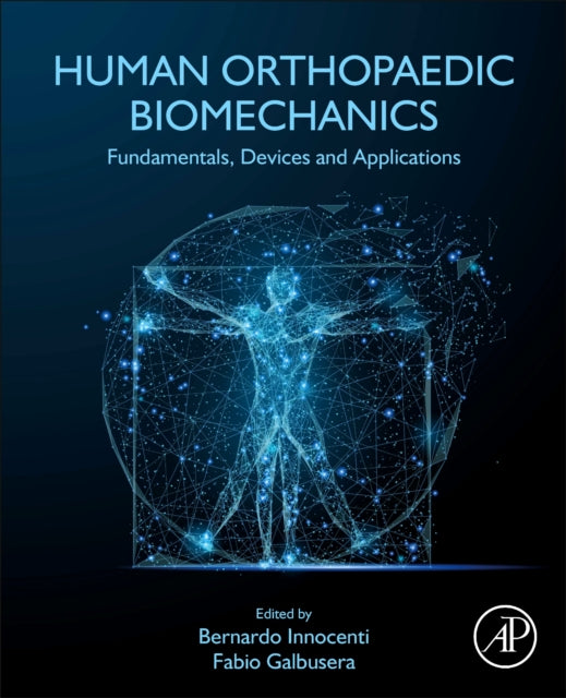 Human Orthopaedic Biomechanics: Fundamentals, Devices and Applications