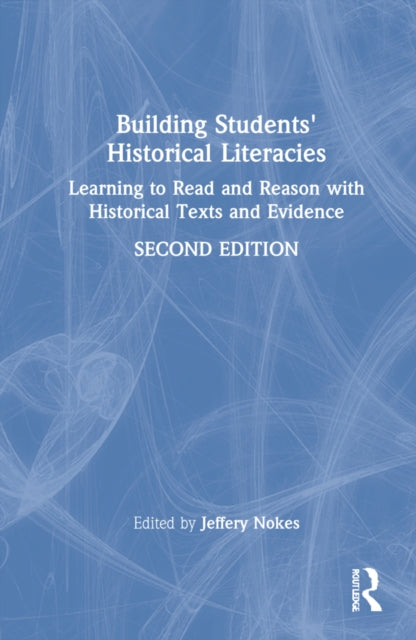 Building Students' Historical Literacies: Learning to Read and Reason With Historical Texts and Evidence