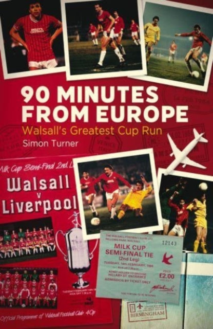 90 Minutes from Europe: Walsall's Greatest Cup Run