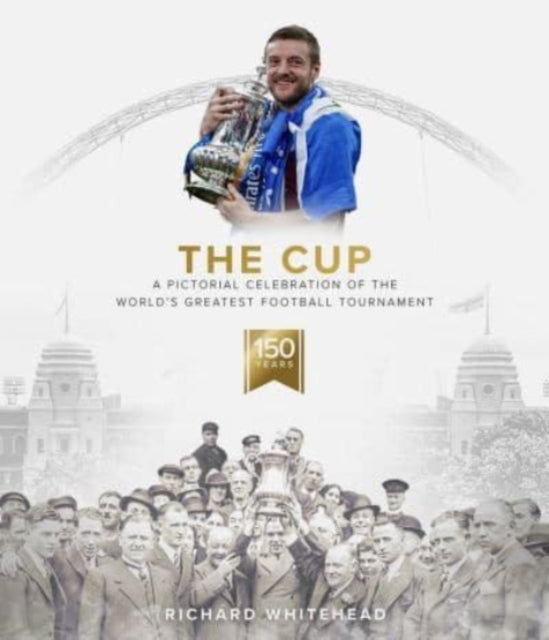 The Cup: A Pictorial Celebration of the World's Greatest Football Tournament