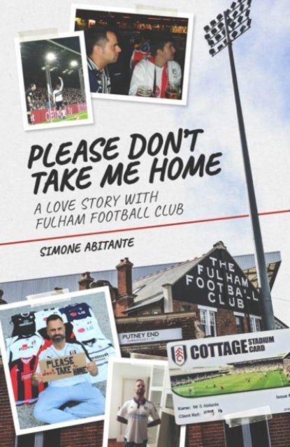 Please Don't Take Me Home: A Lovestory with Fulham Football Club