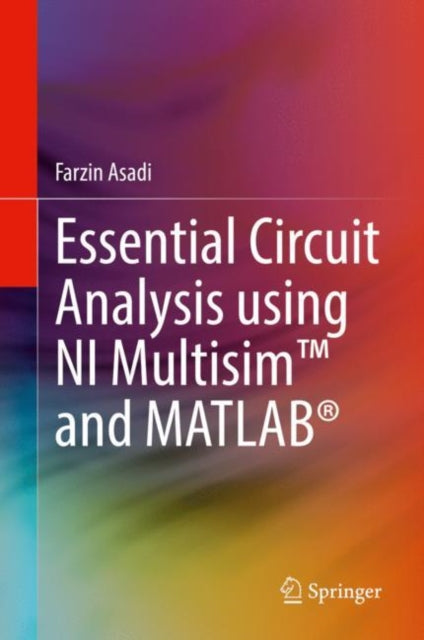 Essential Circuit Analysis using NI Multisim (TM) and MATLAB (R)