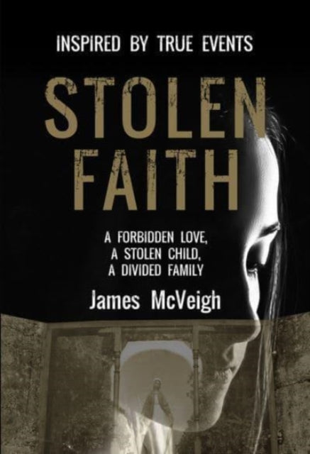 Stolen Faith: A forbidden love. A stolen child. A divided family