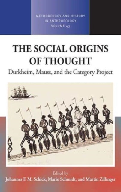 The Social Origins of Thought: Durkheim, Mauss, and the Category Project