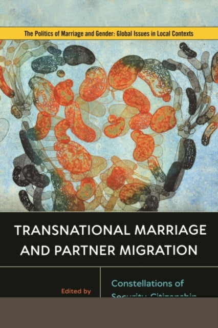 Transnational Marriage and Partner Migration: Constellations of Security, Citizenship, and Rights