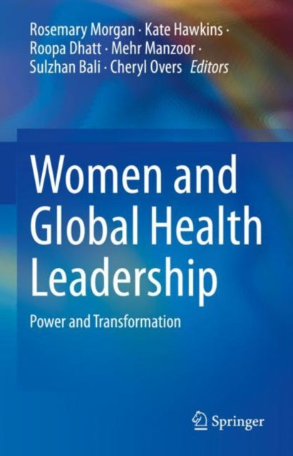 Women and Global Health Leadership: Power and Transformation