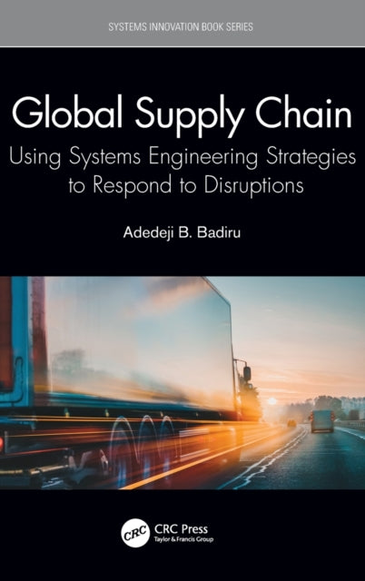 Global Supply Chain: Using Systems Engineering Strategies to Respond to Disruptions