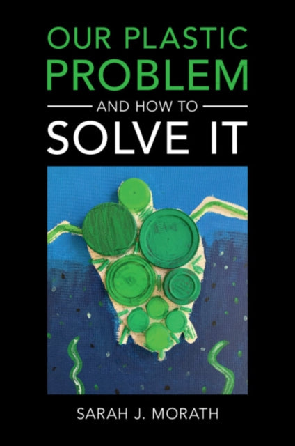Our Plastic Problem and How to Solve It