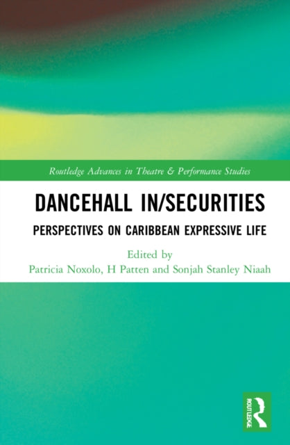 Dancehall In/Securities: Perspectives on Caribbean Expressive Life