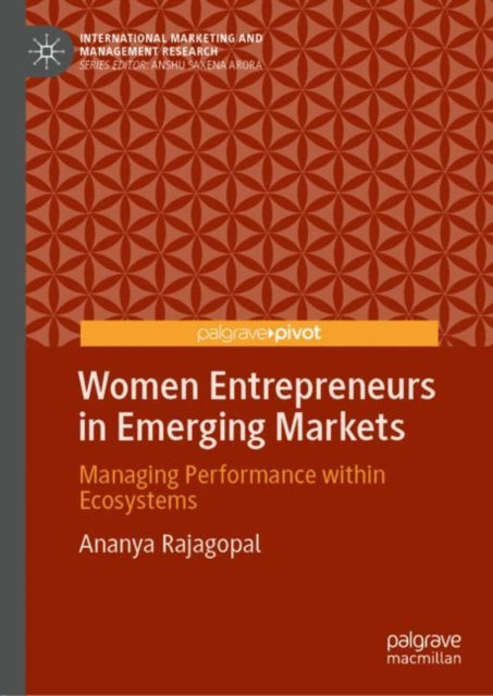 Women Entrepreneurs in Emerging Markets: Managing Performance within Ecosystems