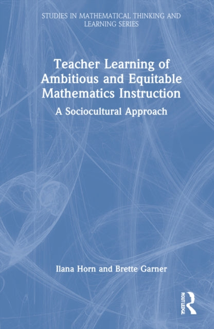 Teacher Learning of Ambitious and Equitable Mathematics Instruction: A Sociocultural Approach
