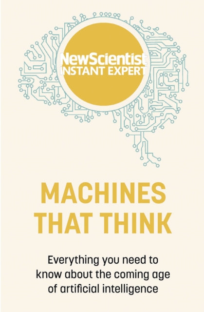 Machines that Think: Everything you need to know about the coming age of artificial intelligence
