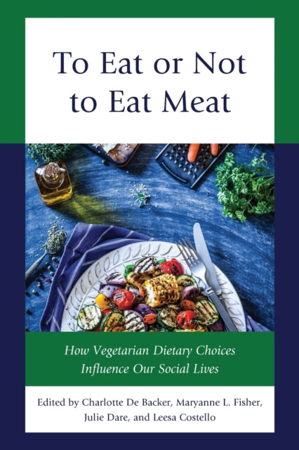 To Eat or Not to Eat Meat: How Vegetarian Dietary Choices Influence Our Social Lives