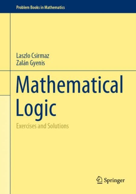 Mathematical Logic: Exercises and Solutions