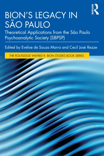 Bion's Legacy in Sao Paulo: Theoretical Applications from the Sao Paulo Psychoanalytic Society (SBPSP)
