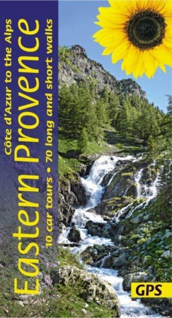 Eastern Provence Guide - Cote D'Azur to the Alps: 70 long and short walks with detailed maps and GPS; 10 car tours with pull-out map
