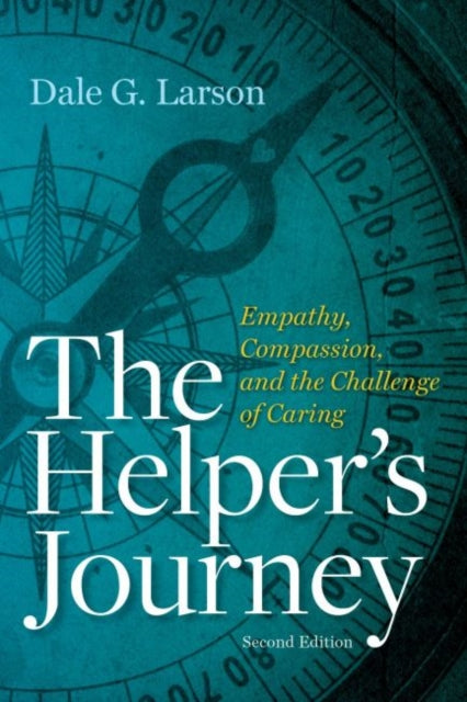 The Helper's Journey: Empathy, Compassion and the Challenge of Caring
