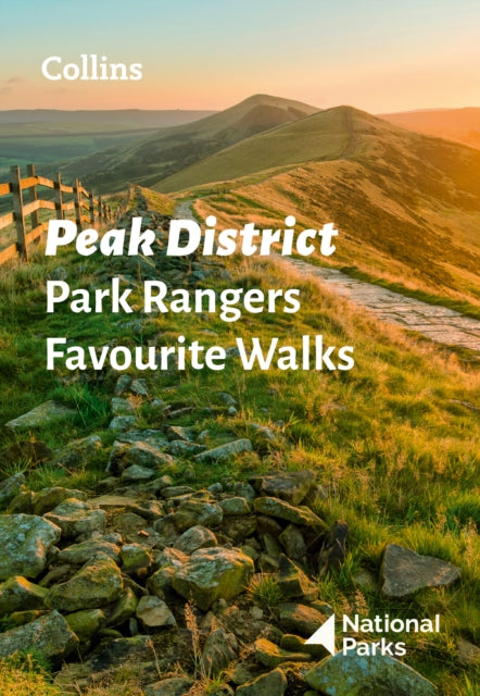 Peak District Park Rangers Favourite Walks: 20 of the Best Routes Chosen and Written by National Park Rangers