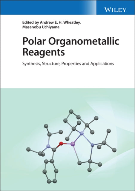 Polar Organometallic Reagents: Synthesis, Structure, Properties and Applications