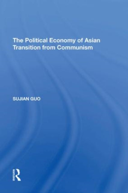 The Political Economy of Asian Transition from Communism