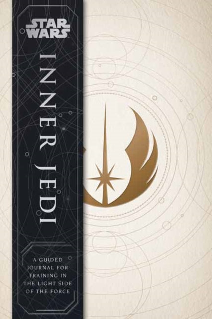 Star Wars: Inner Jedi Guided Journal: A Guided Journal for Training in the Light Side of the Force